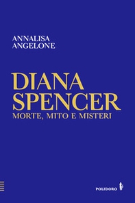 Diana Spencer. Morte, mito e misteri - Librerie.coop