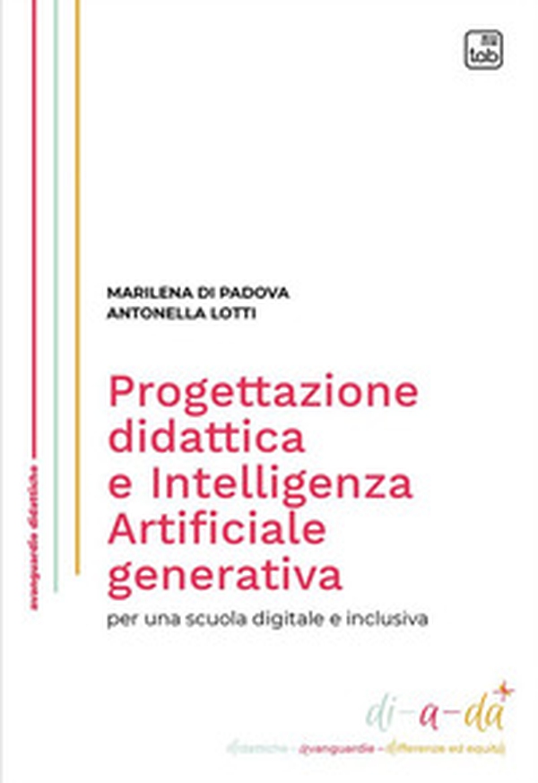 Progettazione didattica e Intelligenza Artificiale generativa per una scuola digitale e inclusiva - Librerie.coop Progettazione didattica e Intelligenza Artificiale generativa per una scuola digitale e inclusiva - Librerie.coop