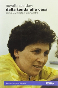 Dalla tenda alla casa. La mia vita rinata in un incontro - Librerie.coop