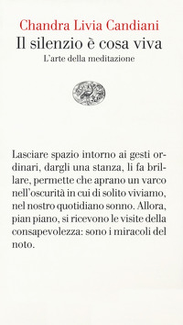 Il silenzio è cosa viva. L'arte della meditazione - Librerie.coop Il silenzio è cosa viva. L'arte della meditazione - Librerie.coop