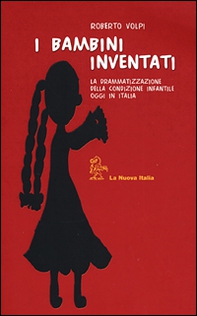 I bambini inventati. La drammatizzazione della condizione infantile oggi in Italia - Librerie.coop