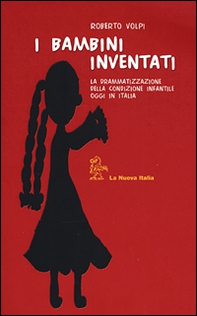 I bambini inventati. La drammatizzazione della condizione infantile oggi in Italia - Librerie.coop