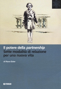 Il potere della partnership. Sette modalità di relazione per una nuova vita - Librerie.coop