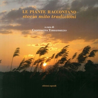Le piante raccontano. Storia, mito, tradizione - Librerie.coop