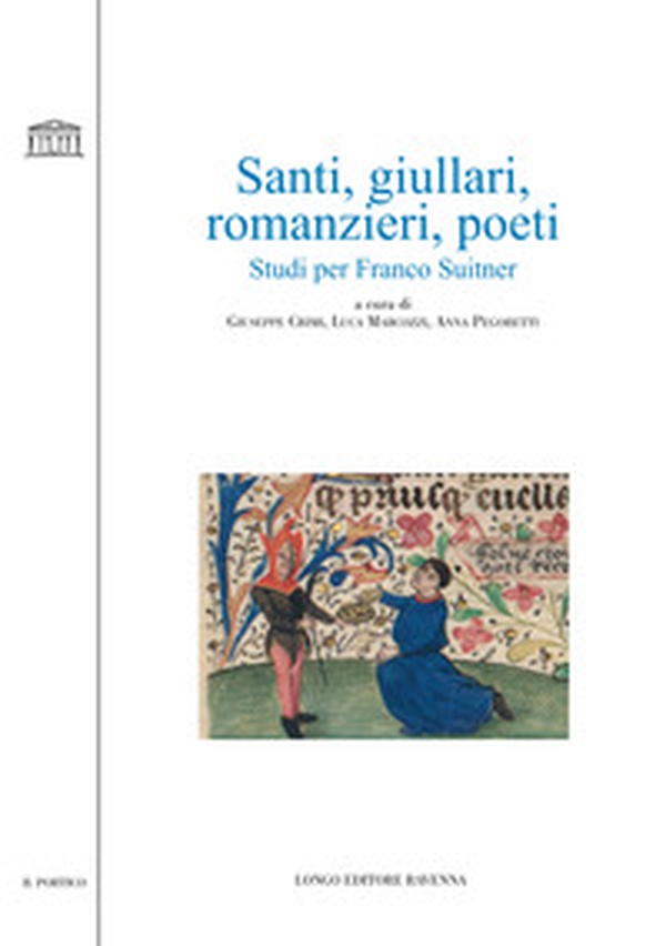 Santi, giullari, romanzieri, poeti. Studi per Franco Suitner - Librerie.coop Santi, giullari, romanzieri, poeti. Studi per Franco Suitner - Librerie.coop