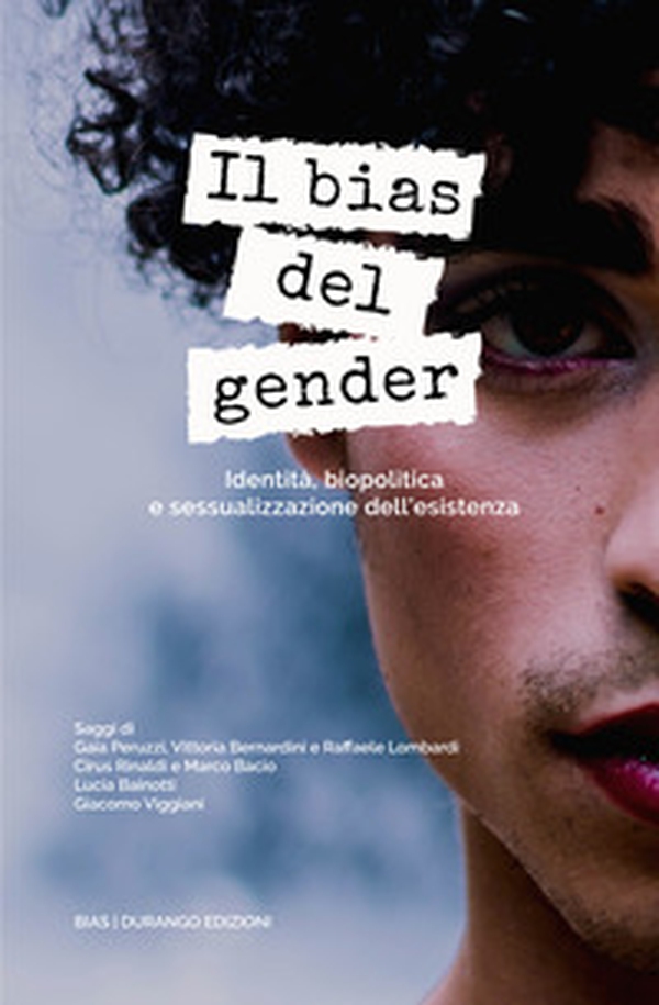 Il bias del gender. Identità, biopolitica e sessualizzazione dell'esistenza - Librerie.coop Il bias del gender. Identità, biopolitica e sessualizzazione dell'esistenza - Librerie.coop
