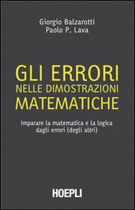 Gli errori nelle dimostrazioni matematiche. Imparare la matematica e la logica dagli errori (degli altri) - Librerie.coop