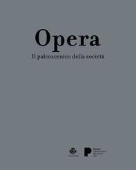 Opera. Il palcoscenico della società - Librerie.coop