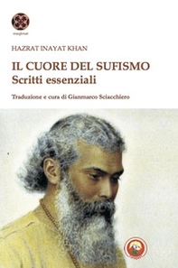 Il cuore del sufismo. Scritti essenziali - Librerie.coop