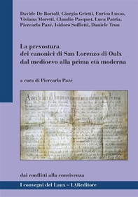 La prevostura dei canonici di San Lorenzo di Oulx dal medioevo alla prima età moderna. Dai conflitti alla convivenza - Librerie.coop