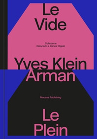 Yves Klein e Arman. Le Vide et Le Plein. Catalogo della mostra (Lugano, 22 settembre 2024-12 gennaio 2025) - Librerie.coop