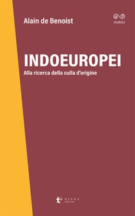 Indoeuropei. Alla ricerca della culla d'origine - Librerie.coop