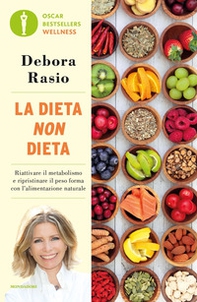 La dieta non dieta. Riattivare il metabolismo e ripristinare il peso forma con l'alimentazione naturale - Librerie.coop