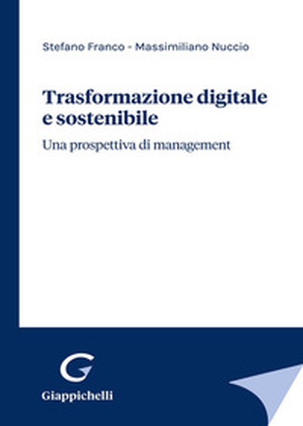Trasformazione digitale e sostenibile. Una prospettiva di management - Librerie.coop Trasformazione digitale e sostenibile. Una prospettiva di management - Librerie.coop