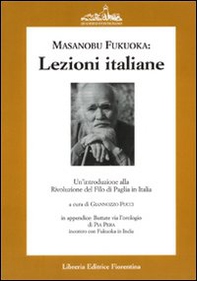 Lezioni italiane di Masanobu Fukuoka: un'introduzione alla rivoluzione del filo di paglia. (Buttate via l'orologio) - Librerie.coop