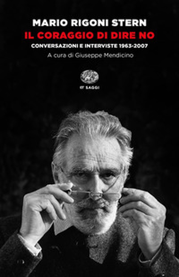 Il coraggio di dire no. Conversazioni e interviste 1963-2007 - Librerie.coop Il coraggio di dire no. Conversazioni e interviste 1963-2007 - Librerie.coop