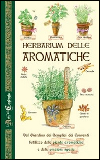 Herbarium delle aromatiche. Dal giardino dei semplici dei conventi, l'utilizzo delle piante aromatiche e delle preziose spezie - Librerie.coop Herbarium delle aromatiche. Dal giardino dei semplici dei conventi, l'utilizzo delle piante aromatiche e delle preziose spezie - Librerie.coop
