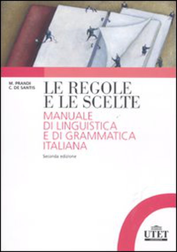 Le regole e le scelte. Manuale di linguistica e di grammatica italiana - Librerie.coop Le regole e le scelte. Manuale di linguistica e di grammatica italiana - Librerie.coop