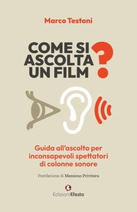 Come si ascolta un film? Guida all'ascolto per inconsapevoli spettatori di colonne sonore - Librerie.coop Come si ascolta un film? Guida all'ascolto per inconsapevoli spettatori di colonne sonore - Librerie.coop