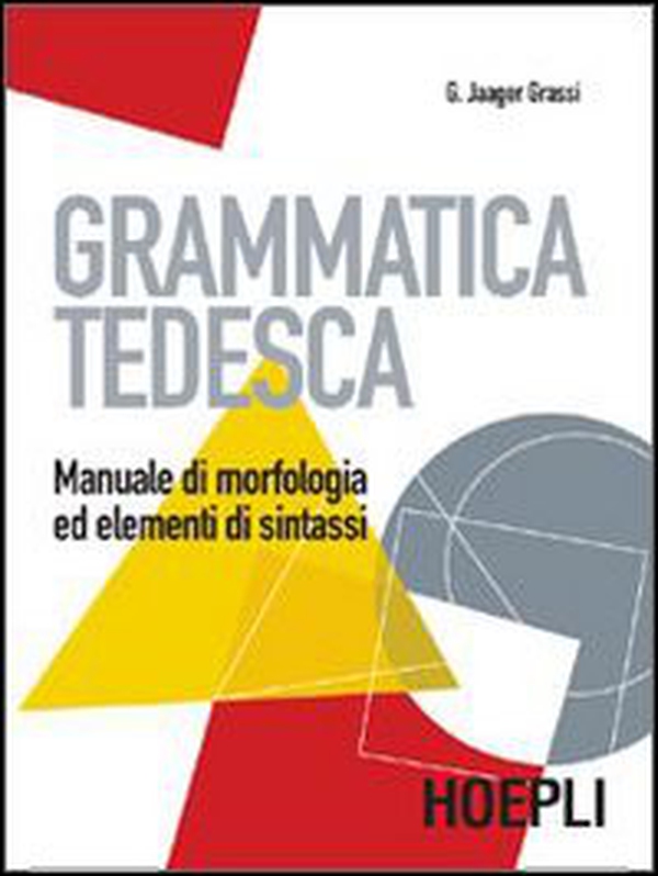Grammatica tedesca. Manuale di morfologia ed elementi di sintassi - Librerie.coop Grammatica tedesca. Manuale di morfologia ed elementi di sintassi - Librerie.coop