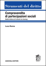 Compravendita di partecipazioni sociali. Dalla lettera di intenti al closing - Librerie.coop