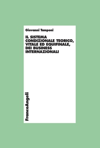 Il sistema condizionale teorico, vitale ed equifinale dei business internazionali - Librerie.coop Il sistema condizionale teorico, vitale ed equifinale dei business internazionali - Librerie.coop