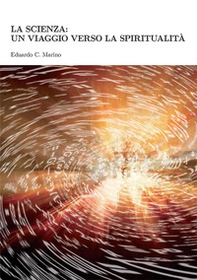 La scienza: un viaggio verso la spiritualità - Librerie.coop