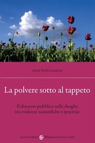 La polvere sotto al tappeto. Il discorso pubblico sulle droghe tra evidenze scientifiche e ipocrisie - Librerie.coop