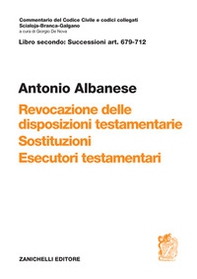 Art. 679-712. Revocazione delle disposizioni testamentarie, sostituzione, esecutori testamentari - Librerie.coop
