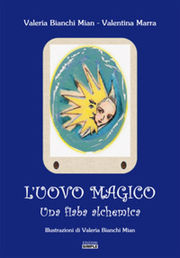 L'uovo magico. Una fiaba alchemica - Librerie.coop L'uovo magico. Una fiaba alchemica - Librerie.coop