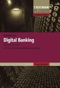 Digital banking. Dal dato al valore nell'era dell'intermediazione algoritmica - Librerie.coop
