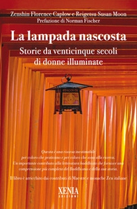 Lampada nascosta. Storie da venticinque secoli di donne illuminate - Librerie.coop Lampada nascosta. Storie da venticinque secoli di donne illuminate - Librerie.coop