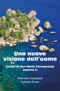 Una nuova visione dell'uomo. Scritti di don Mario Torregrossa - Librerie.coop