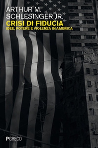 Crisi di fiducia. Idee, potere e violenza in America - Librerie.coop