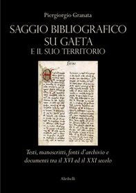 Saggio bibliografico su Gaeta e il suo territorio. Testi, manoscritti, fonti d'archivio e documenti tra il XVI ed il XXI secolo - Librerie.coop