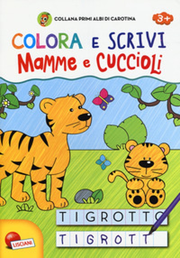 Mamme e cuccioli. Colora e scrivi. Primi albi di Carotina - Librerie.coop Mamme e cuccioli. Colora e scrivi. Primi albi di Carotina - Librerie.coop