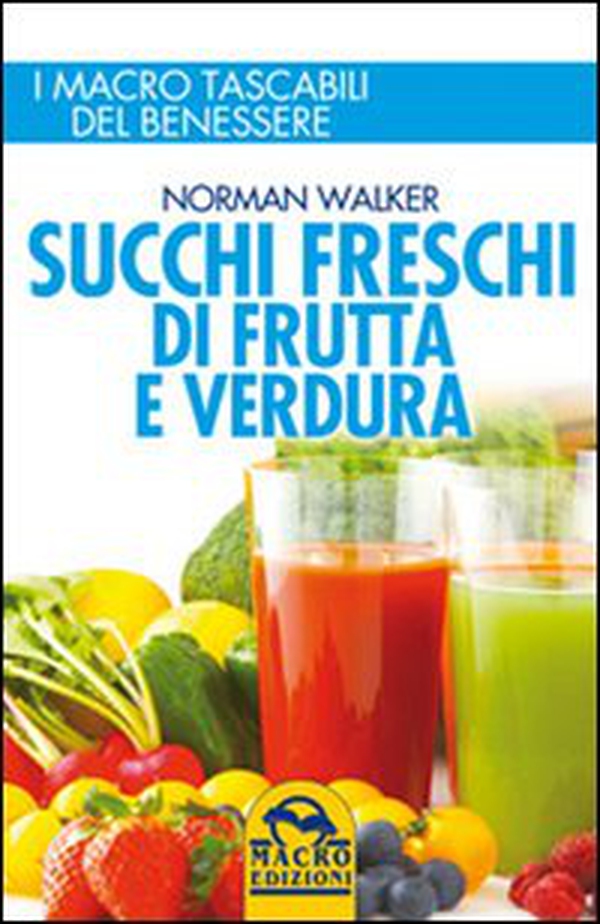 Succhi freschi di frutta e verdura. Ingredienti e proprietà nutritive per migliorare la salute e risolvere disturbi e malattie - Librerie.coop Succhi freschi di frutta e verdura. Ingredienti e proprietà nutritive per migliorare la salute e risolvere disturbi e malattie - Librerie.coop