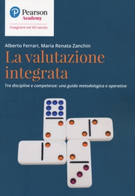 La valutazione integrata. Tra discipline e competenze: una guida metodologica e operativa - Librerie.coop
