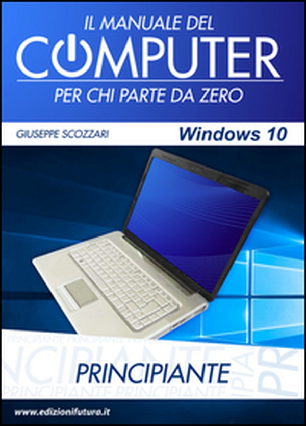 Il manuale del computer per chi parte da zero. Edizione Windows 10 - Librerie.coop Il manuale del computer per chi parte da zero. Edizione Windows 10 - Librerie.coop