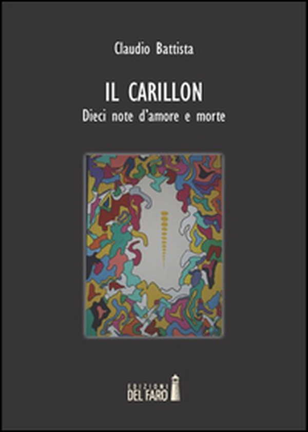Il carillon. Dieci note d'amore e morte - Librerie.coop