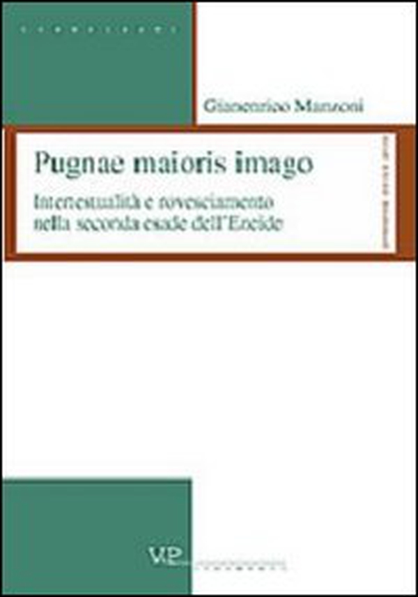 Pugnae maioris imago. Intertestualità e rovesciamento nella seconda esade dell'Eneide - Librerie.coop Pugnae maioris imago. Intertestualità e rovesciamento nella seconda esade dell'Eneide - Librerie.coop