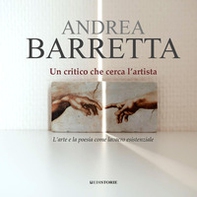 Un critico che cerca l'artista. L'arte e la poesia come lavacro esistenziale - Librerie.coop