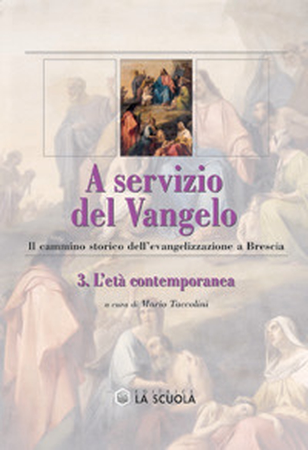 A servizio del Vangelo. Il cammino storico dell'evangelizzazione a Brescia - Vol. 3 - Librerie.coop A servizio del Vangelo. Il cammino storico dell'evangelizzazione a Brescia - Vol. 3 - Librerie.coop