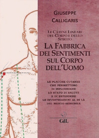 La fabbrica dei sentimenti sul corpo dell'uomo. Le catene lineari del corpo e dello spirito - Librerie.coop La fabbrica dei sentimenti sul corpo dell'uomo. Le catene lineari del corpo e dello spirito - Librerie.coop