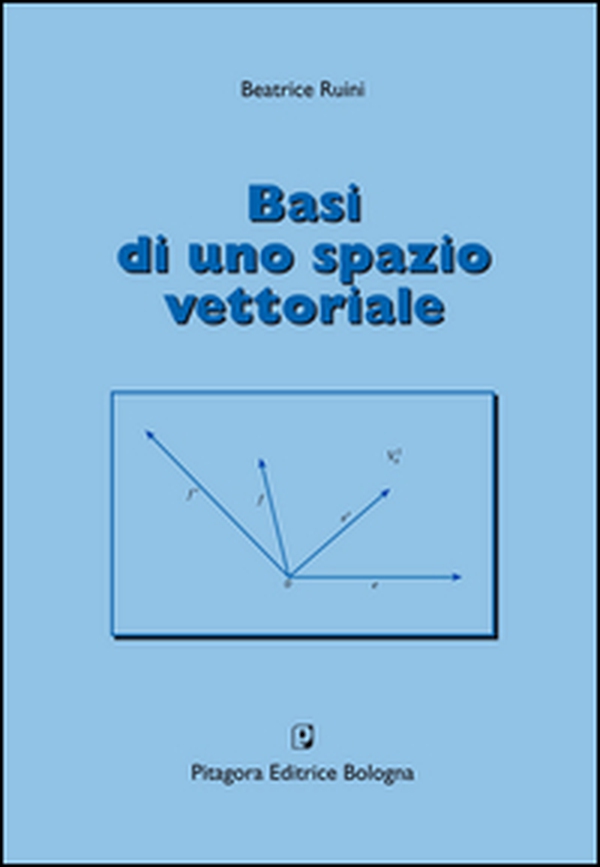 Basi di uno spazio vettoriale - Librerie.coop Basi di uno spazio vettoriale - Librerie.coop
