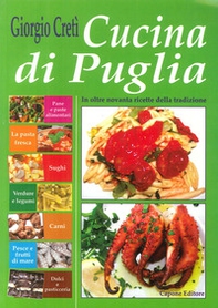 Cucina di Puglia. In oltre novanta ricette della tradizione - Librerie.coop