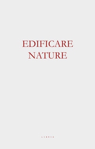 Edificare nature. Architettura tra le macerie dell'iper-funzionale - Librerie.coop Edificare nature. Architettura tra le macerie dell'iper-funzionale - Librerie.coop