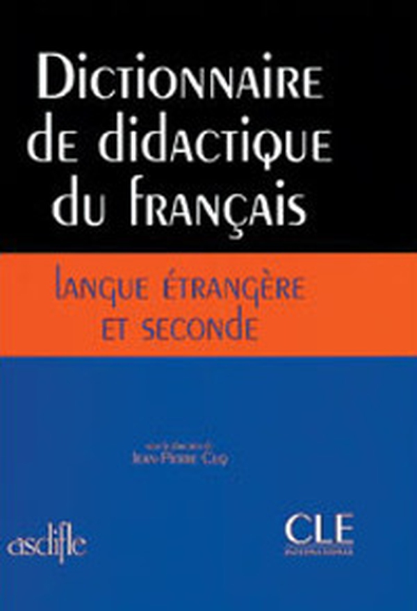 Dictionnaire de didactique du français. Langue étrangère et seconde - Librerie.coop Dictionnaire de didactique du français. Langue étrangère et seconde - Librerie.coop