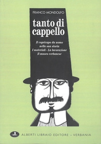Tanto di cappello. Il copricapo da uomo nella sua storia, i materiali, la lavorazione, il museo verbanese - Librerie.coop Tanto di cappello. Il copricapo da uomo nella sua storia, i materiali, la lavorazione, il museo verbanese - Librerie.coop