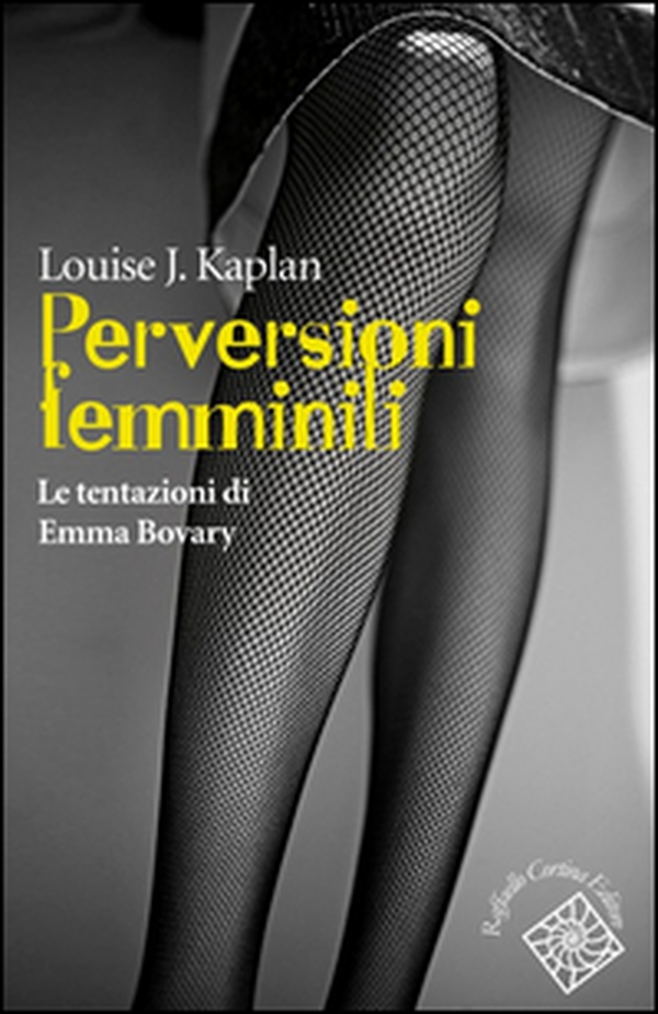 Perversioni femminili. Le tentazioni di Emma Bovary - Librerie.coop Perversioni femminili. Le tentazioni di Emma Bovary - Librerie.coop